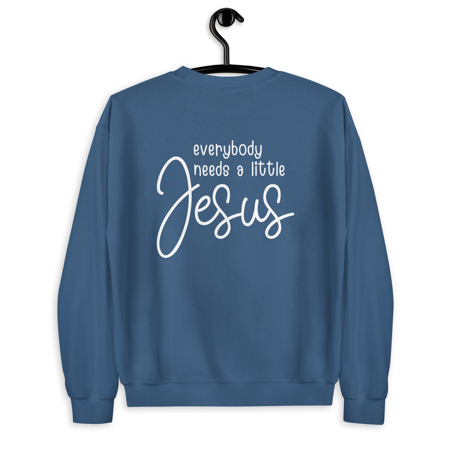 Everybody Needs a Little Jesus Unisex Sweatshirt