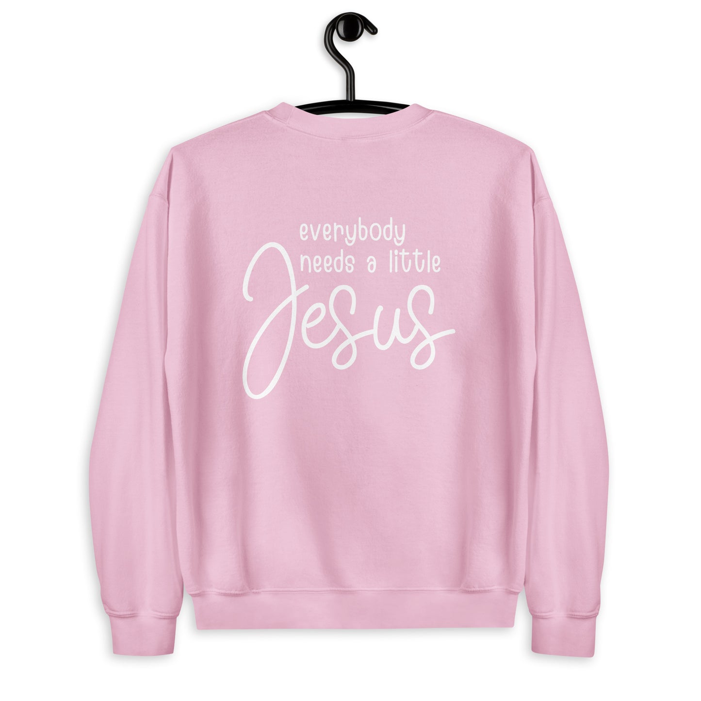 Everybody Needs a Little Jesus Unisex Sweatshirt