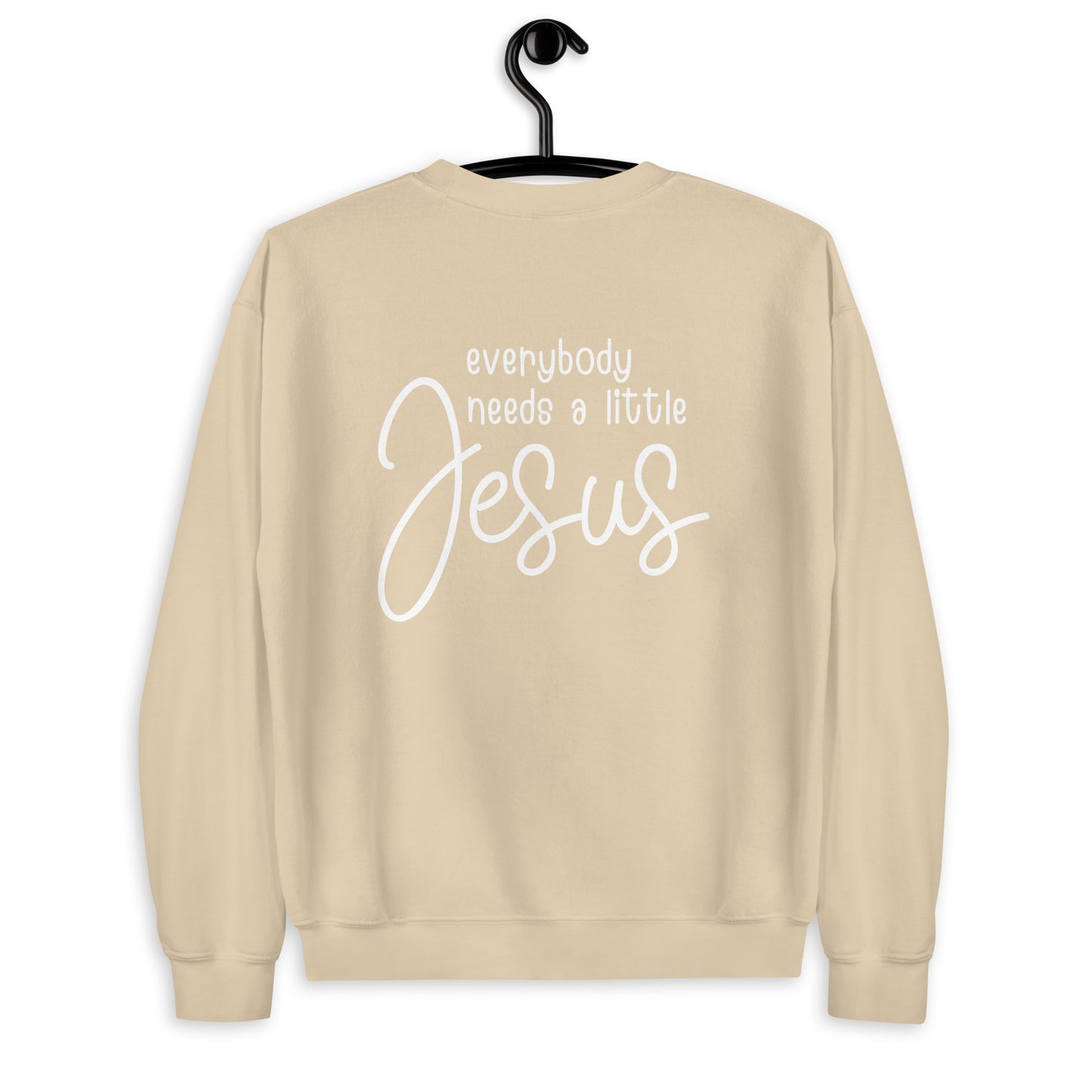 Everybody Needs a Little Jesus Unisex Sweatshirt