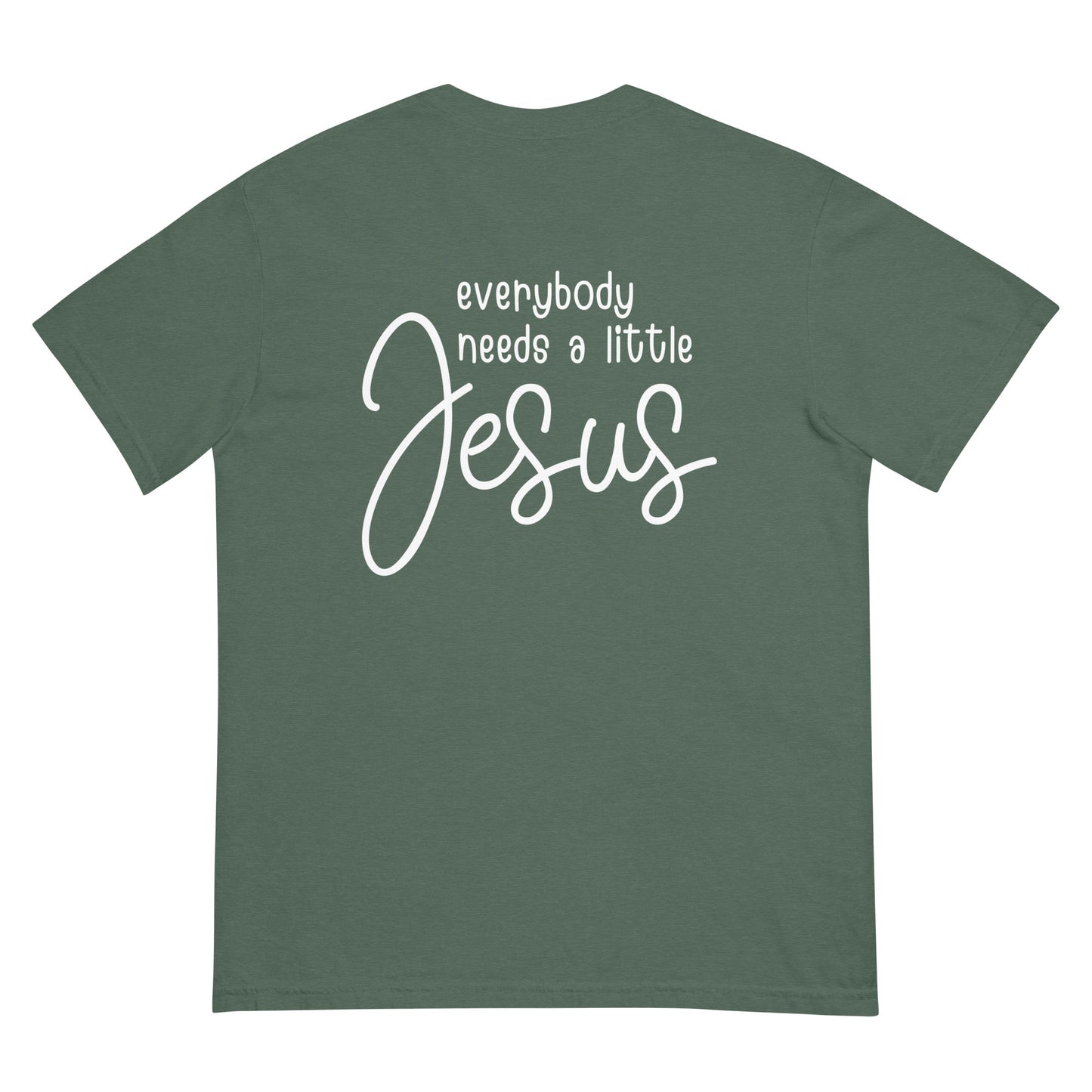 Everybody Needs a Little Jesus Comfort Colors